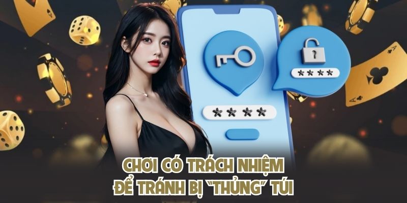 Chơi có trách nhiệm để tránh bị “thủng” túi