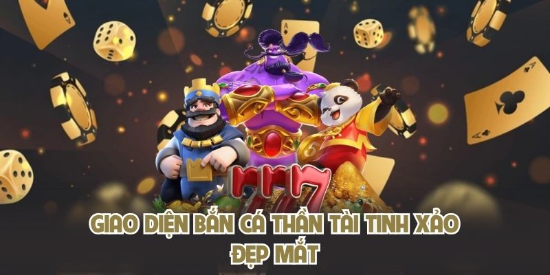 Giao diện Bắn Cá Thần Tài tinh xảo đẹp mắt