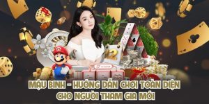Mậu Binh - Hướng Dẫn Chơi Toàn Diện Cho Người Tham Gia Mới