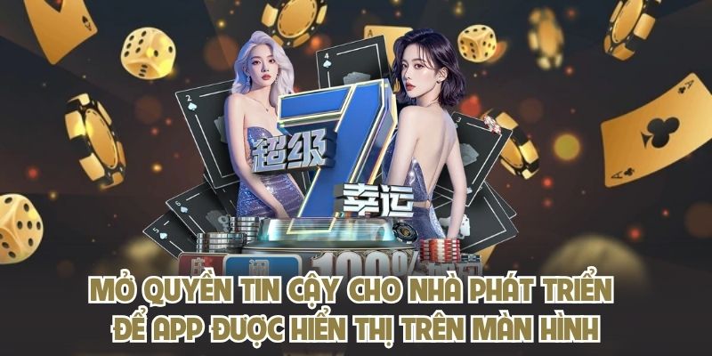 Mở quyền tin cậy cho nhà phát triển để app được hiển thị trên màn hình