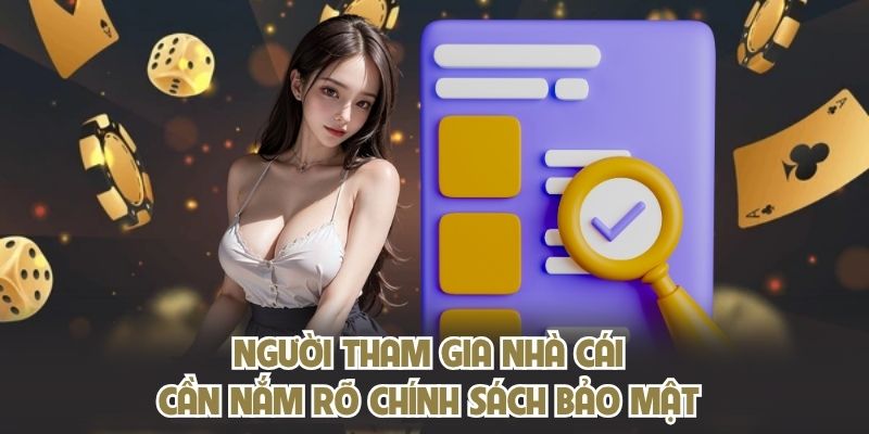 Người tham gia nhà cái cần nắm rõ chính sách bảo mật