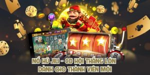 Nổ Hũ JILI - Cơ Hội Thắng Lớn Dành Cho Thành Viên Mới