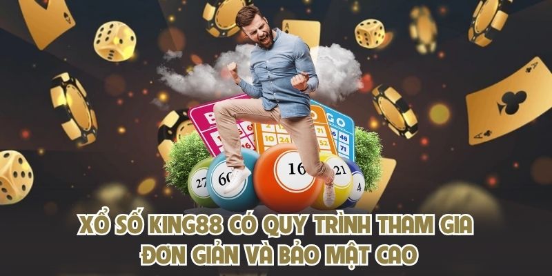 Xổ số KING88 có quy trình tham gia đơn giản và bảo mật cao