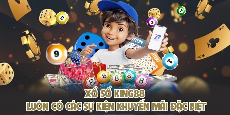 Xổ số KING88 luôn có các sự kiện khuyến mãi đặc biệt